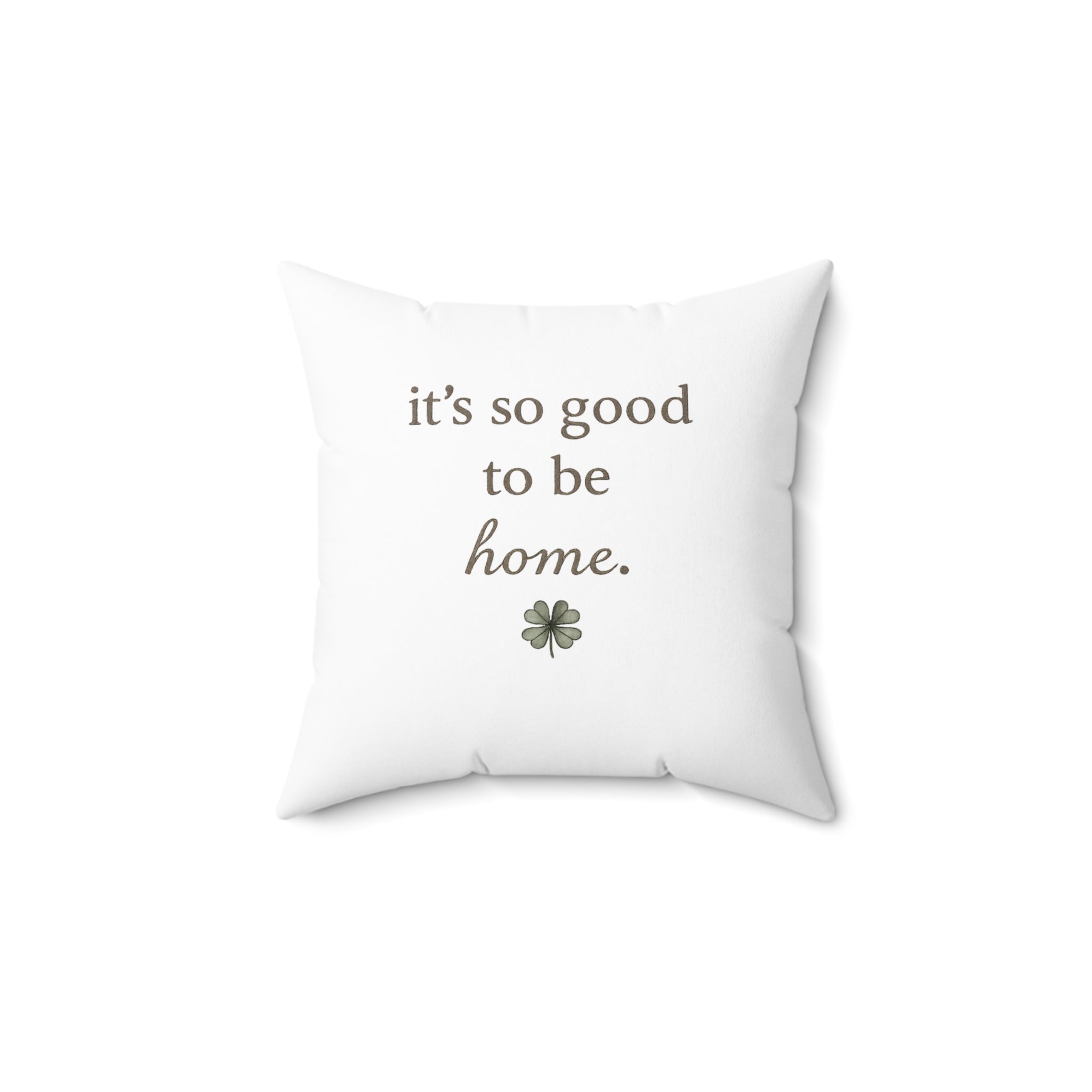 It's So Good to Be Home Decorative Square Throw pillow