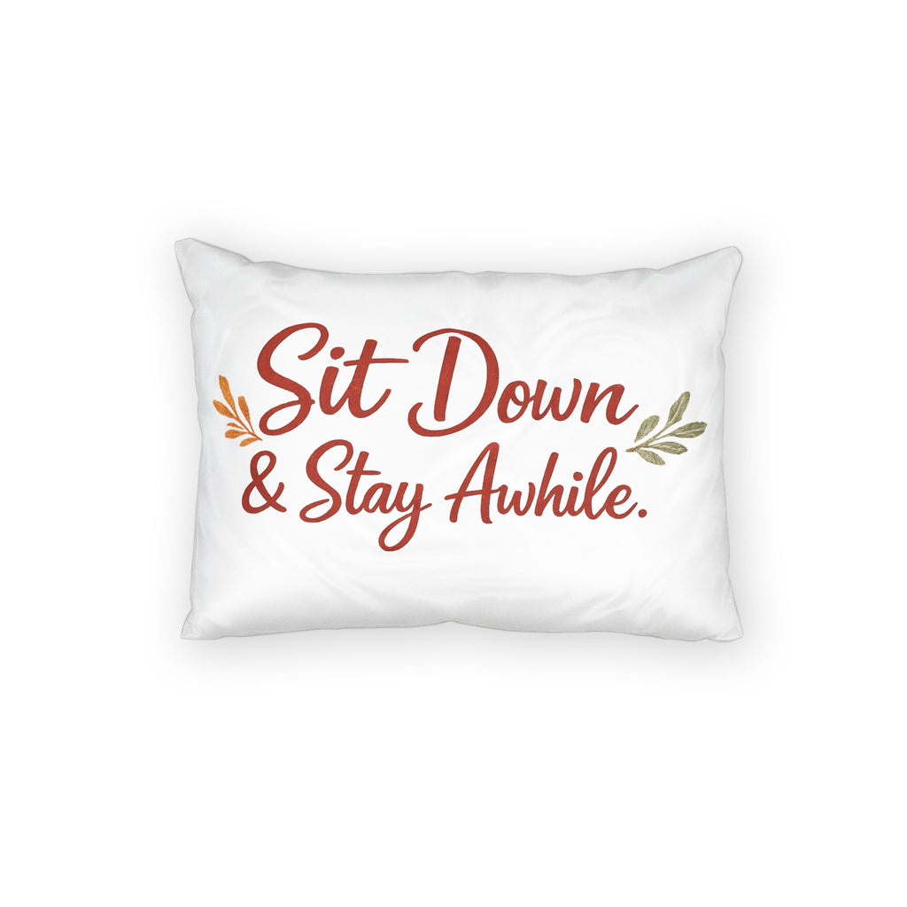 Sit Down & Stay Awhile Throw Pillow Sham